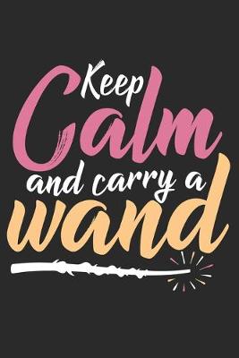 Book cover for Keep Calm and Carry Wand