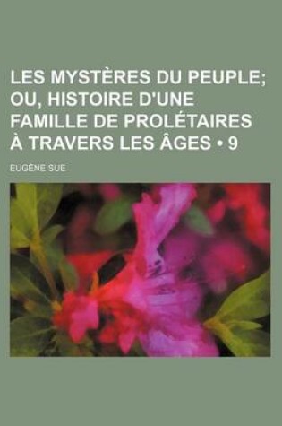 Cover of Les Mysteres Du Peuple (9); Ou, Histoire D'Une Famille de Proletaires a Travers Les Ages