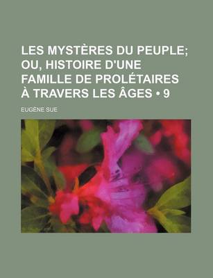 Book cover for Les Mysteres Du Peuple (9); Ou, Histoire D'Une Famille de Proletaires a Travers Les Ages