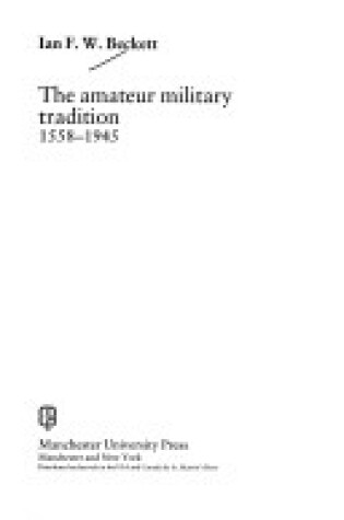Cover of The Amateur Military Tradition, 1558-1945