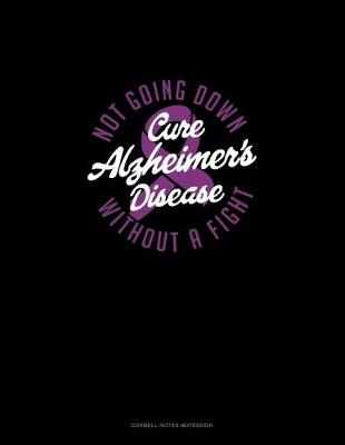Book cover for Cure Alzheimer's Disease Not Going Down Without A Fight