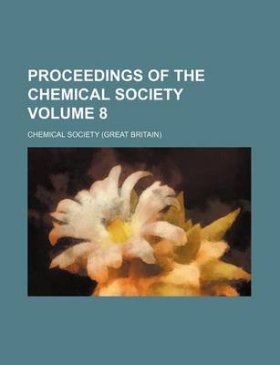 Book cover for Proceedings of the Chemical Society Volume 8