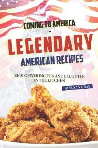 Cover of Coming to America - Legendary American Recipes
