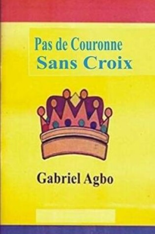 Cover of Pas de Couronne Sans Croix