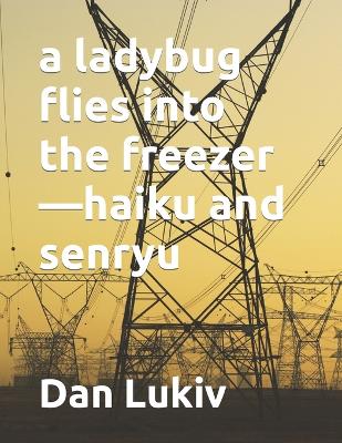 Book cover for A ladybug flies into the freezer-haiku and senryu