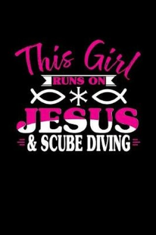 Cover of This Girl Runs on Jesus & Scube Diving