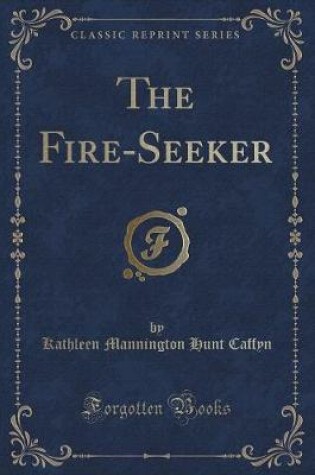 Cover of The Fire-Seeker (Classic Reprint)