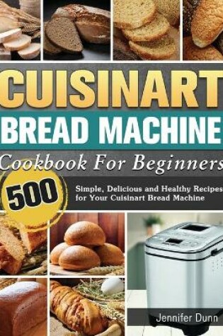 Cover of Cuisinart Bread Machine Cookbook For Beginners