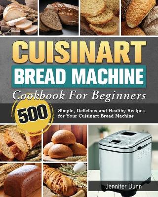 Book cover for Cuisinart Bread Machine Cookbook For Beginners