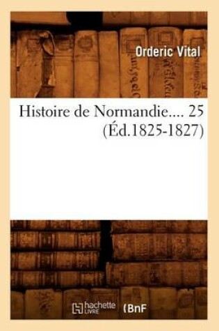 Cover of Histoire de Normandie. Tome 25 (Ed.1825-1827)