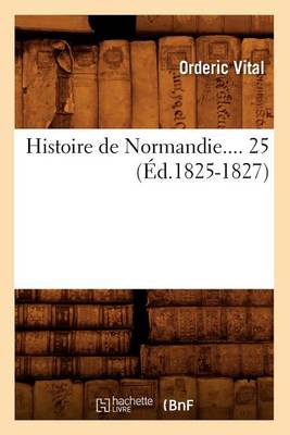 Book cover for Histoire de Normandie. Tome 25 (Ed.1825-1827)