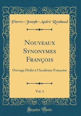 Book cover for Nouveaux Synonymes Francois, Vol. 4