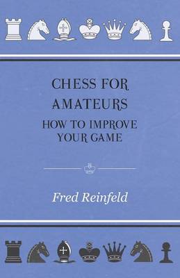 Book cover for Chess For Amateurs - How To Improve Your Game