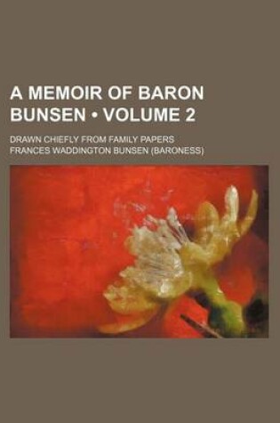 Cover of A Memoir of Baron Bunsen (Volume 2); Drawn Chiefly from Family Papers