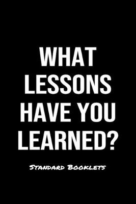 Book cover for What Lessons Have You Learned?