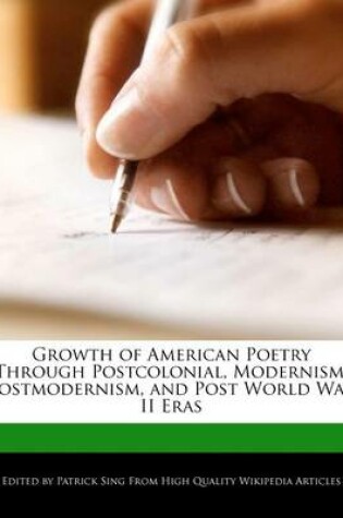 Cover of Growth of American Poetry Through Postcolonial, Modernism, Postmodernism, and Post World War II Eras