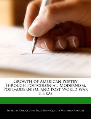 Book cover for Growth of American Poetry Through Postcolonial, Modernism, Postmodernism, and Post World War II Eras