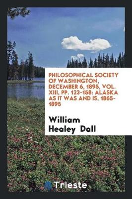 Book cover for Philosophical Society of Washington, December 6, 1895, Vol. XIII, Pp. 123-158