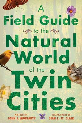 Cover of A Field Guide to the Natural World of the Twin Cities