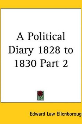 Cover of A Political Diary 1828 to 1830 Part 2