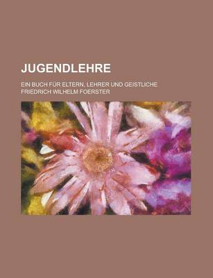 Book cover for Jugendlehre; Ein Buch Fur Eltern, Lehrer Und Geistliche