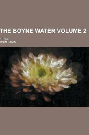 Cover of The Boyne Water; A Tale Volume 2
