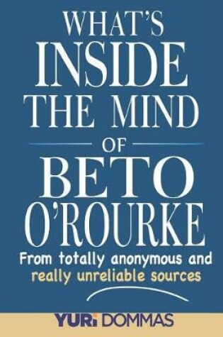 Cover of What's Inside the Mind of Beto O'Rourke?