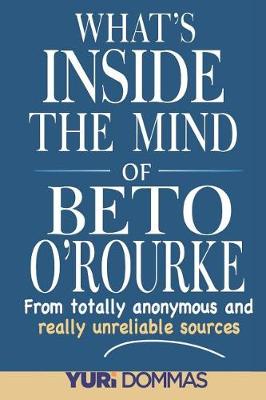 Book cover for What's Inside the Mind of Beto O'Rourke?