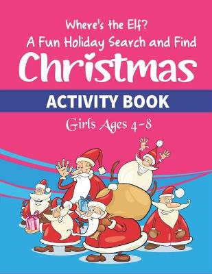 Book cover for Where's the Elf A Fun Holiday Search and Find Christmas ACTIVITY BOOK Girls Ages 4-8