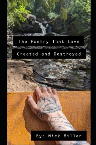 Cover of The Poetry That Love Created and Destroyed