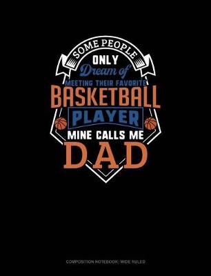 Cover of Some People Only Dream of Meeting Their Favorite Basketball Player Mine Calls Me Dad