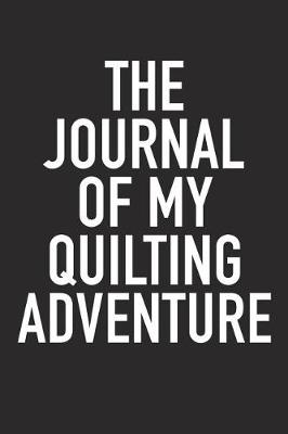 Book cover for The Journal of My Quilting Adventure