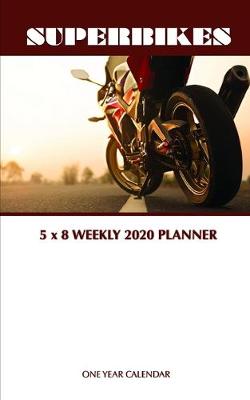 Book cover for Superbikes 5 x 8 Weekly 2020 Planner