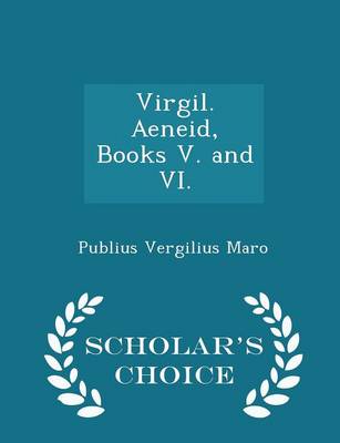 Book cover for Virgil. Aeneid, Books V. and VI. - Scholar's Choice Edition