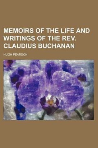Cover of Memoirs of the Life and Writings of the REV. Claudius Buchanan (Volume 1-2)
