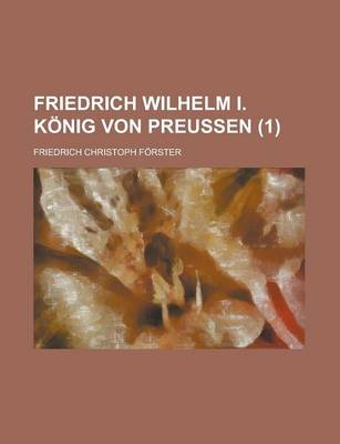 Book cover for Friedrich Wilhelm I. Konig Von Preussen (1)