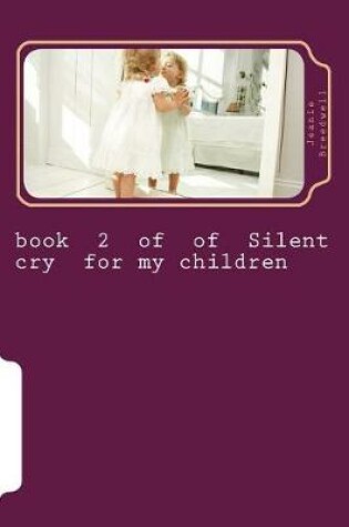 Cover of Book 2 of of Silent Cry for My Children