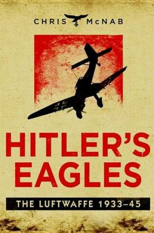 Cover of Hitler's Eagles: The Luftwaffe 1933-45