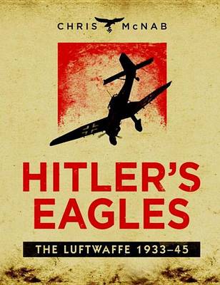 Book cover for Hitler's Eagles: The Luftwaffe 1933-45