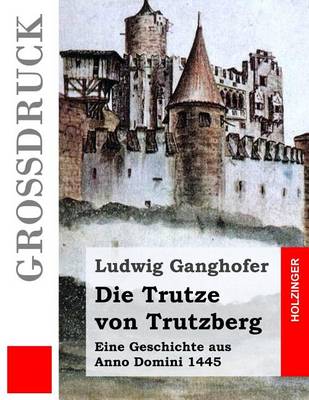 Book cover for Die Trutze von Trutzberg (Grossdruck)