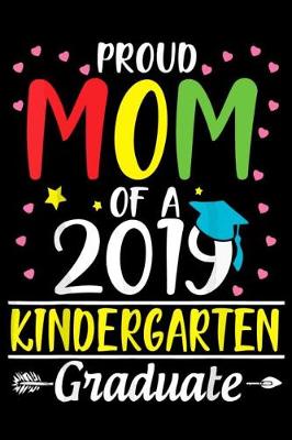 Book cover for Proud Mom Of a 2019 Kindergarten graduate