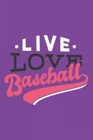 Cover of Live Love Baseball