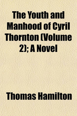 Book cover for The Youth and Manhood of Cyril Thornton (Volume 2); A Novel