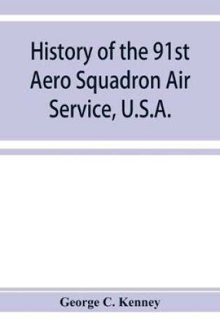 Cover of History of the 91st Aero Squadron Air Service, U.S.A.