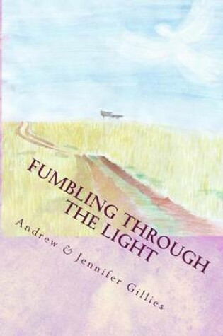 Cover of Fumbling Through the Light