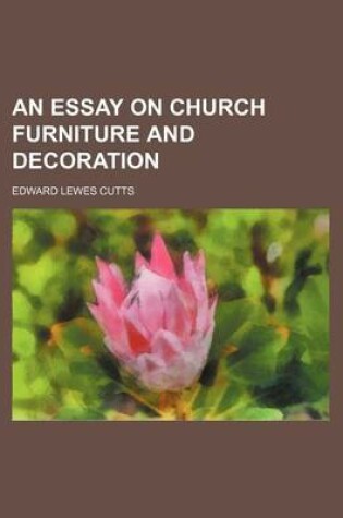 Cover of An Essay on Church Furniture and Decoration