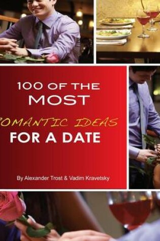 Cover of 100 of the Most Romantic Ideas for a Date