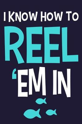 Book cover for I Know How To Reel 'Em In