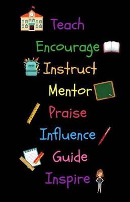 Book cover for Teach Encourage Instruct Mentor Praise Influence Guide Inspire