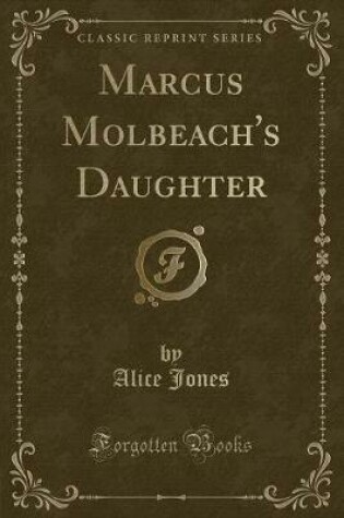 Cover of Marcus Molbeach's Daughter (Classic Reprint)